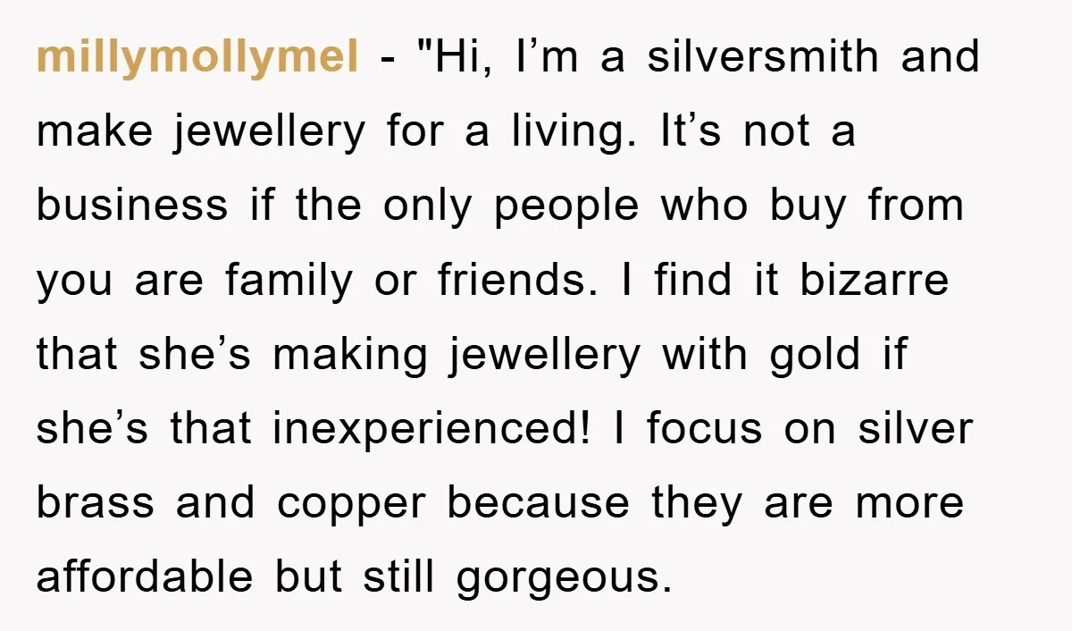 millymollymel - "Hi, I’m a silversmith and make jewellery for a living. It’s not a business if the only people who buy from you are family or friends. I find...