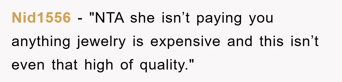 Nid1556 - "NTA she isn’t paying you anything jewelry is expensive and this isn’t even that high of quality."