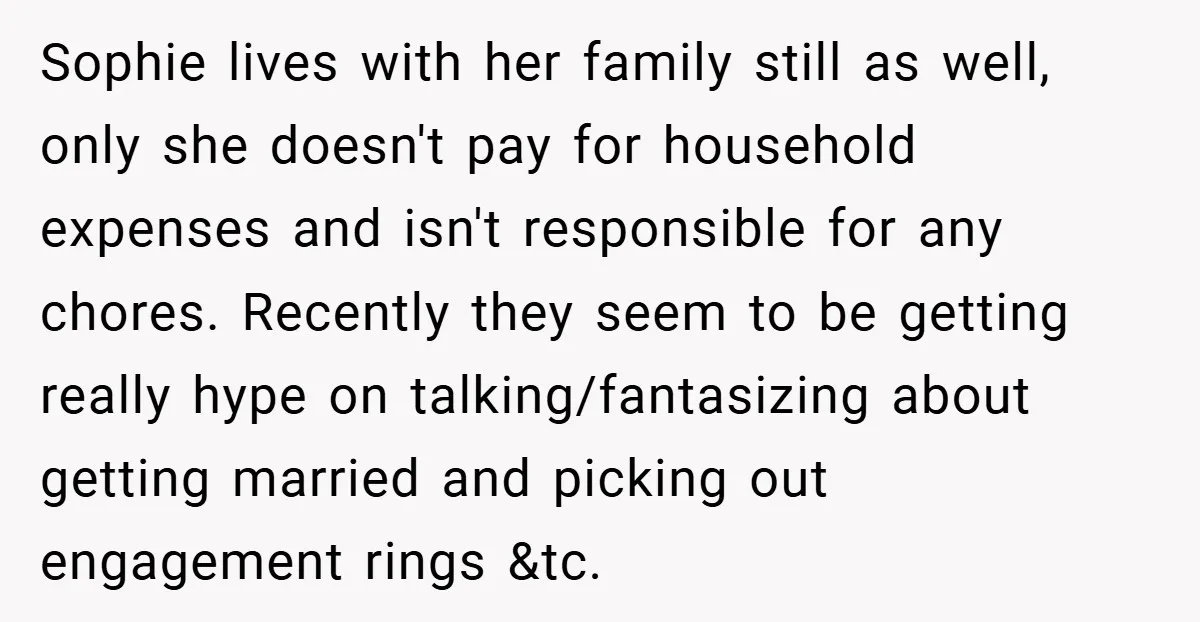 Sophie lives with her family still as well, only she doesn't pay for household expenses and isn't responsible for any chores. Recently they seem to be getting really hype on...