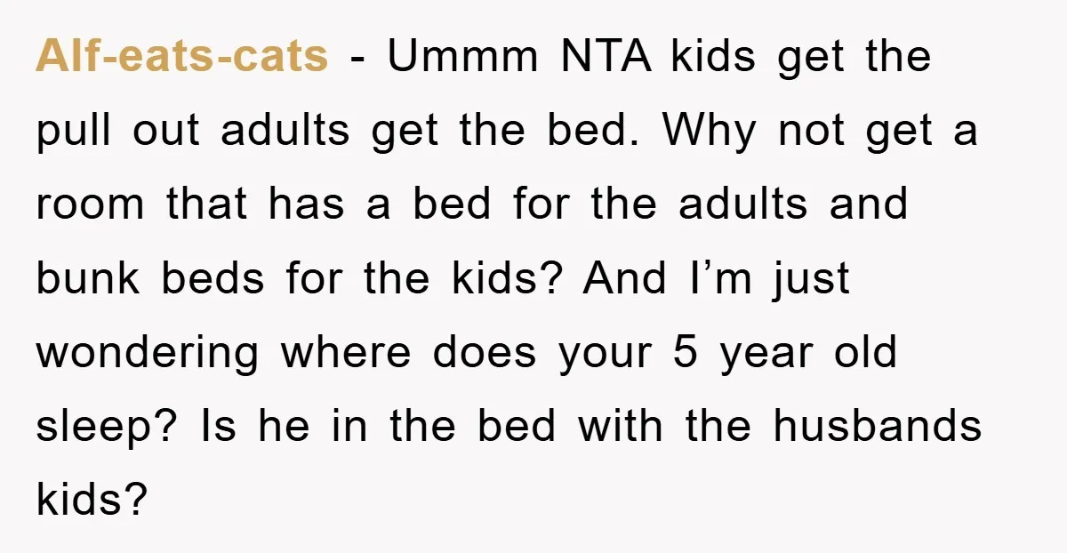 Alf-eats-cats − Ummm NTA kids get the pull out adults get the bed. Why not get a room that has a bed for the adults and bunk beds for the...