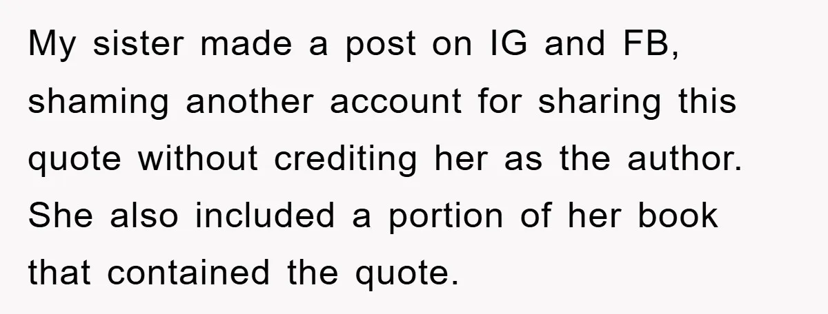 My sister made a post on IG and FB, shaming another account for sharing this quote without crediting her as the author. She also included a portion of her book...