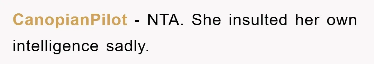CanopianPilot − NTA. She insulted her own intelligence sadly.