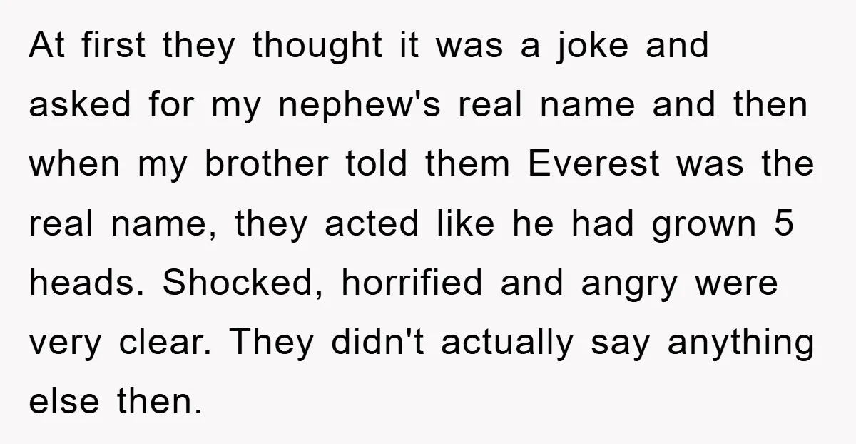 At first they thought it was a joke and asked for my nephew's real name and then when my brother told them Everest was the real name, they acted like...