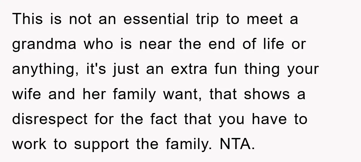 This is not an essential trip to meet a grandma who is near the end of life or anything, it's just an extra fun thing your wife and her family...