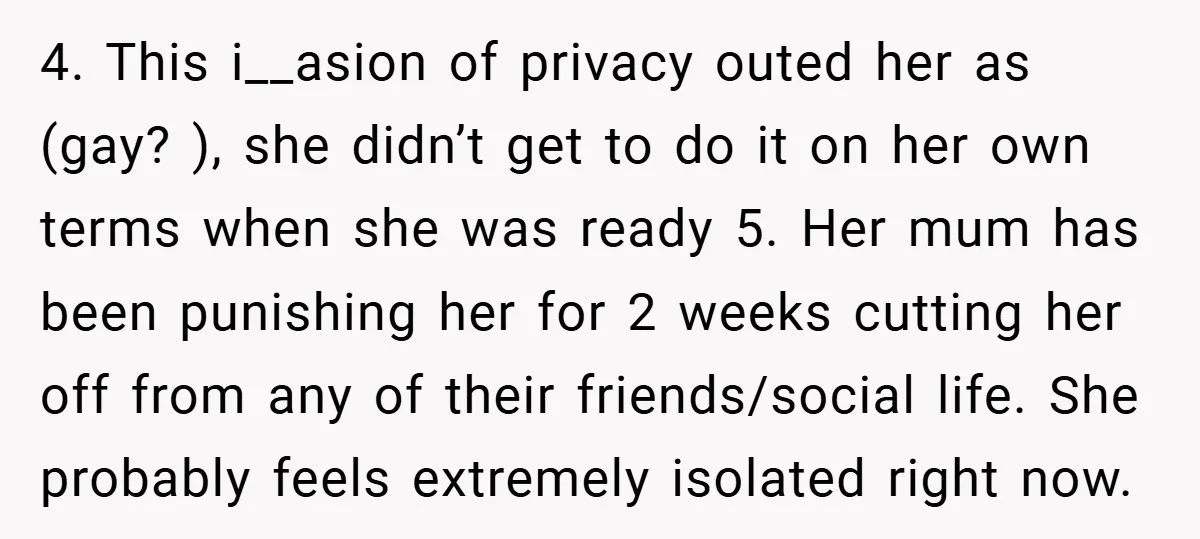 4. This i__asion of privacy outed her as (gay? ), she didn’t get to do it on her own terms when she was ready 5. Her mum has been punishing...