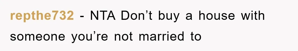 repthe732 − NTA Don’t buy a house with someone you’re not married to
