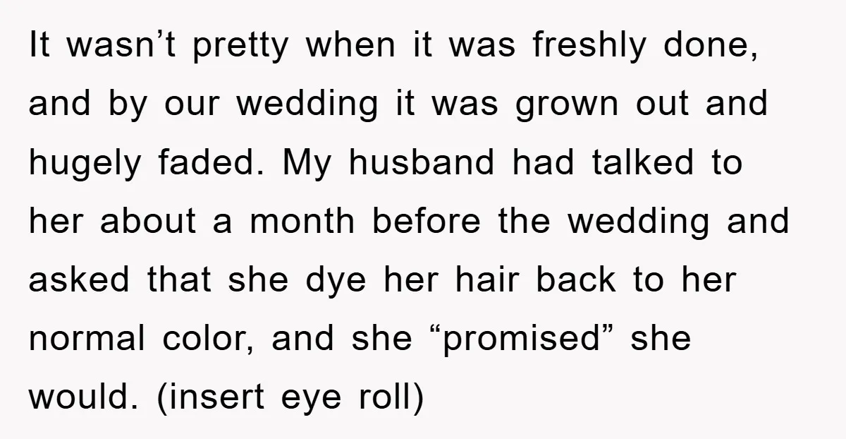 It wasn’t pretty when it was freshly done, and by our wedding it was grown out and hugely faded. My husband had talked to her about a month before the...