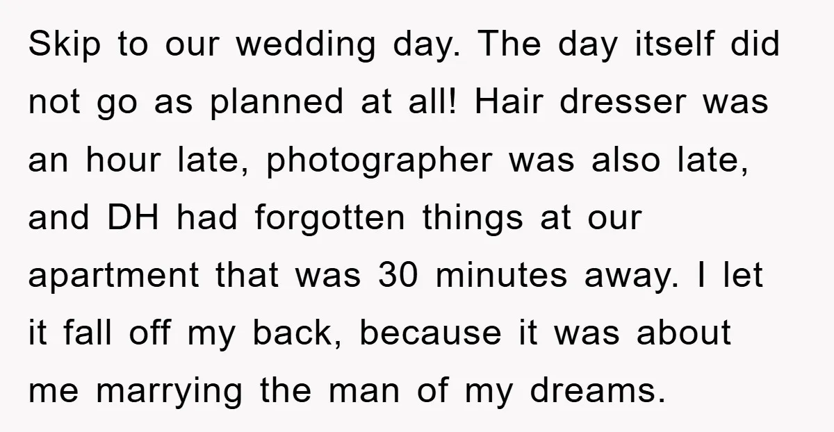 Skip to our wedding day. The day itself did not go as planned at all! Hair dresser was an hour late, photographer was also late, and DH had forgotten things...
