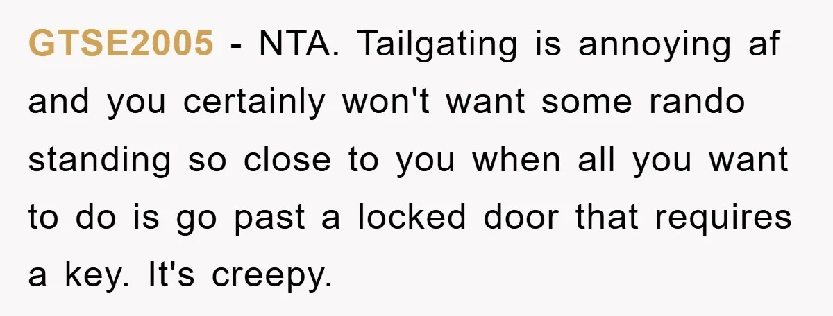 GTSE2005 − NTA. Tailgating is annoying af and you certainly won't want some rando standing so close to you when all you want to do is go past a locked...