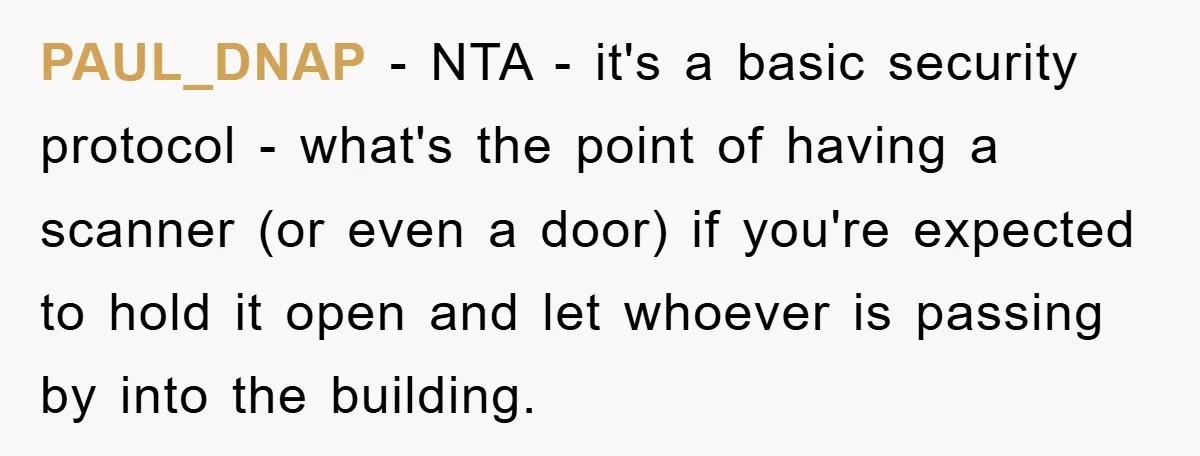 PAUL_DNAP − NTA - it's a basic security protocol - what's the point of having a scanner (or even a door) if you're expected to hold it open and let...