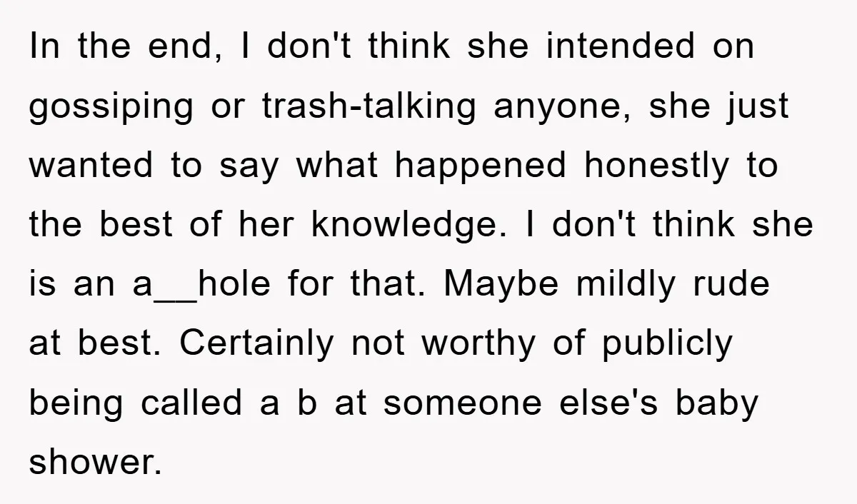 In the end, I don't think she intended on gossiping or trash-talking anyone, she just wanted to say what happened honestly to the best of her knowledge. I don't think...