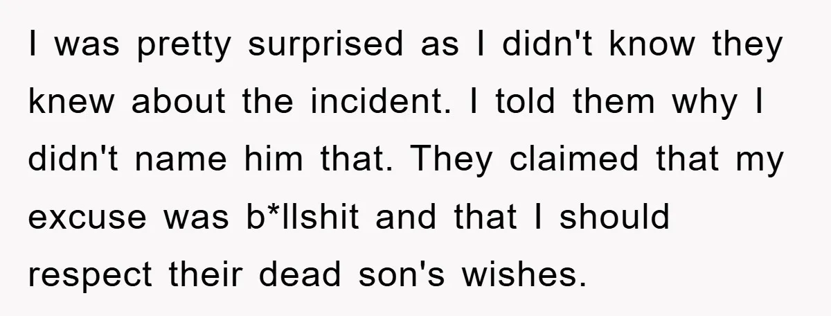 I was pretty surprised as I didn't know they knew about the incident. I told them why I didn't name him that. They claimed that my excuse was b*llshit and...