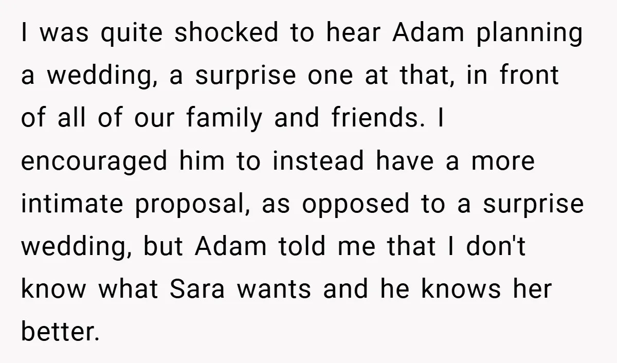 I was quite shocked to hear Adam planning a wedding, a surprise one at that, in front of all of our family and friends. I encouraged him to instead have...