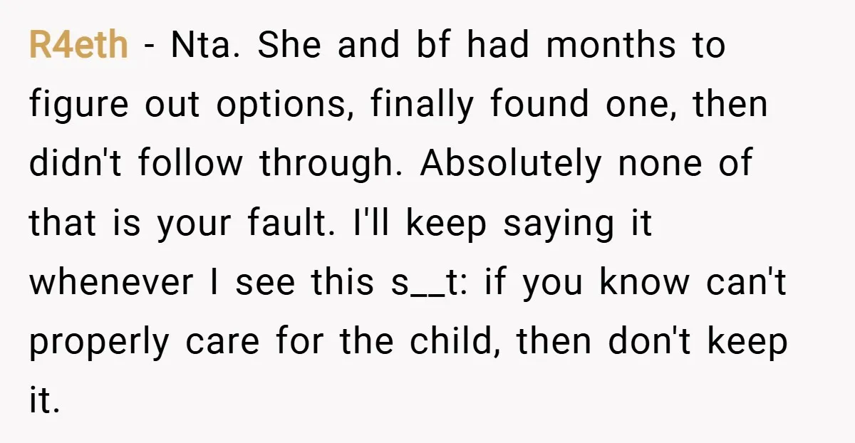 R4eth − Nta. She and bf had months to figure out options, finally found one, then didn't follow through. Absolutely none of that is your fault. I'll keep saying it...