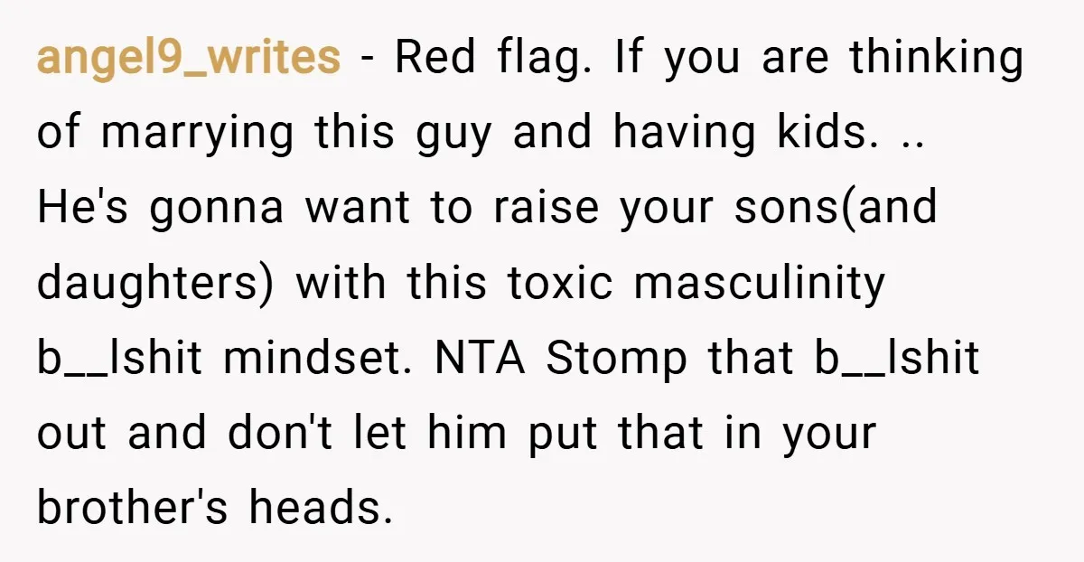 angel9_writes − Red flag. If you are thinking of marrying this guy and having kids. .. He's gonna want to raise your sons(and daughters) with this toxic masculinity b__lshit mindset....