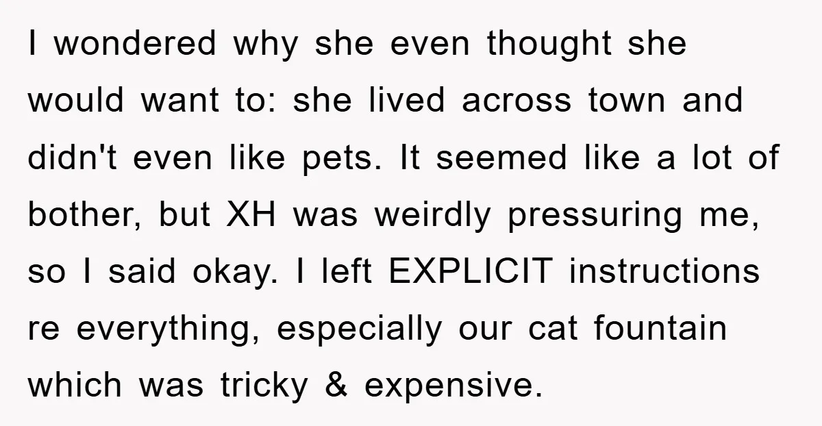 I wondered why she even thought she would want to: she lived across town and didn't even like pets. It seemed like a lot of bother, but XH was weirdly...