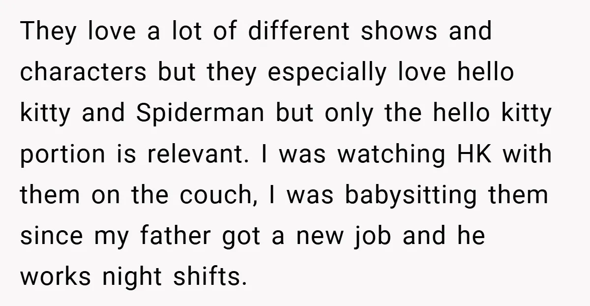 They love a lot of different shows and characters but they especially love hello kitty and Spiderman but only the hello kitty portion is relevant. I was watching HK with...