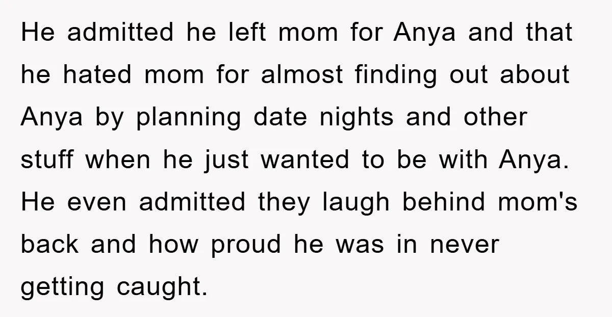 He admitted he left mom for Anya and that he hated mom for almost finding out about Anya by planning date nights and other stuff when he just wanted to...