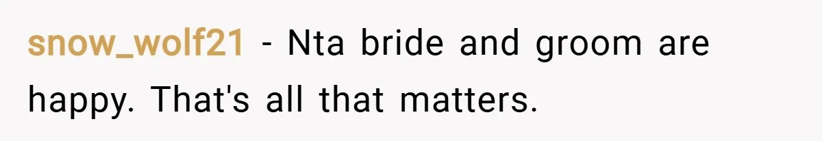 snow_wolf21 − Nta bride and groom are happy. That's all that matters.