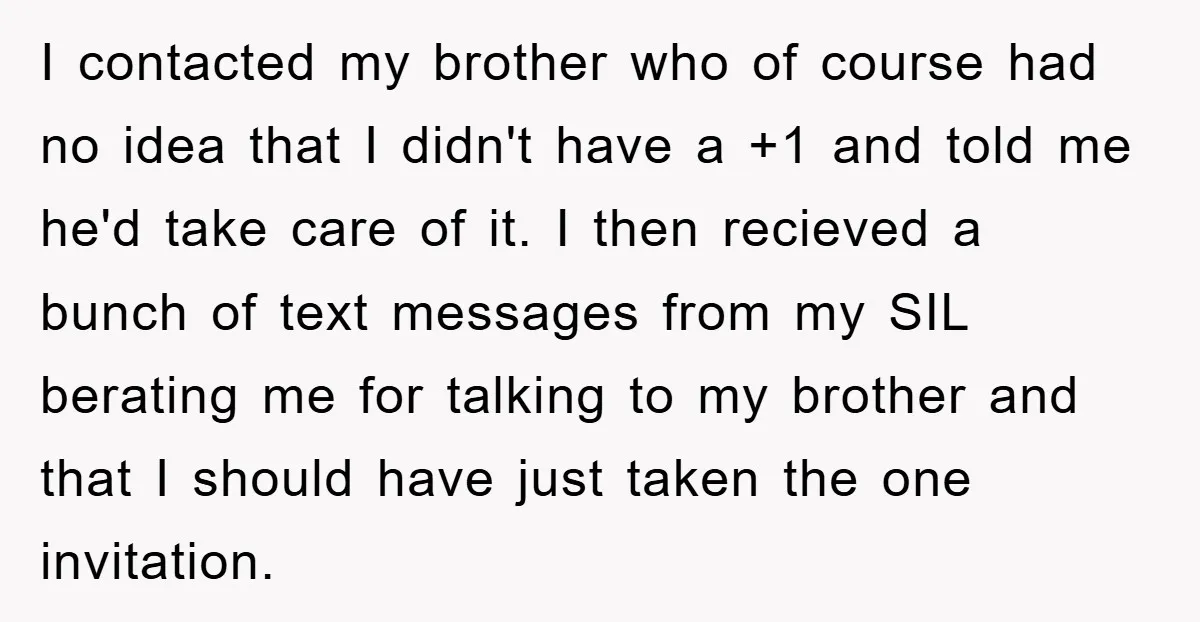 I contacted my brother who of course had no idea that I didn't have a +1 and told me he'd take care of it. I then recieved a bunch of...
