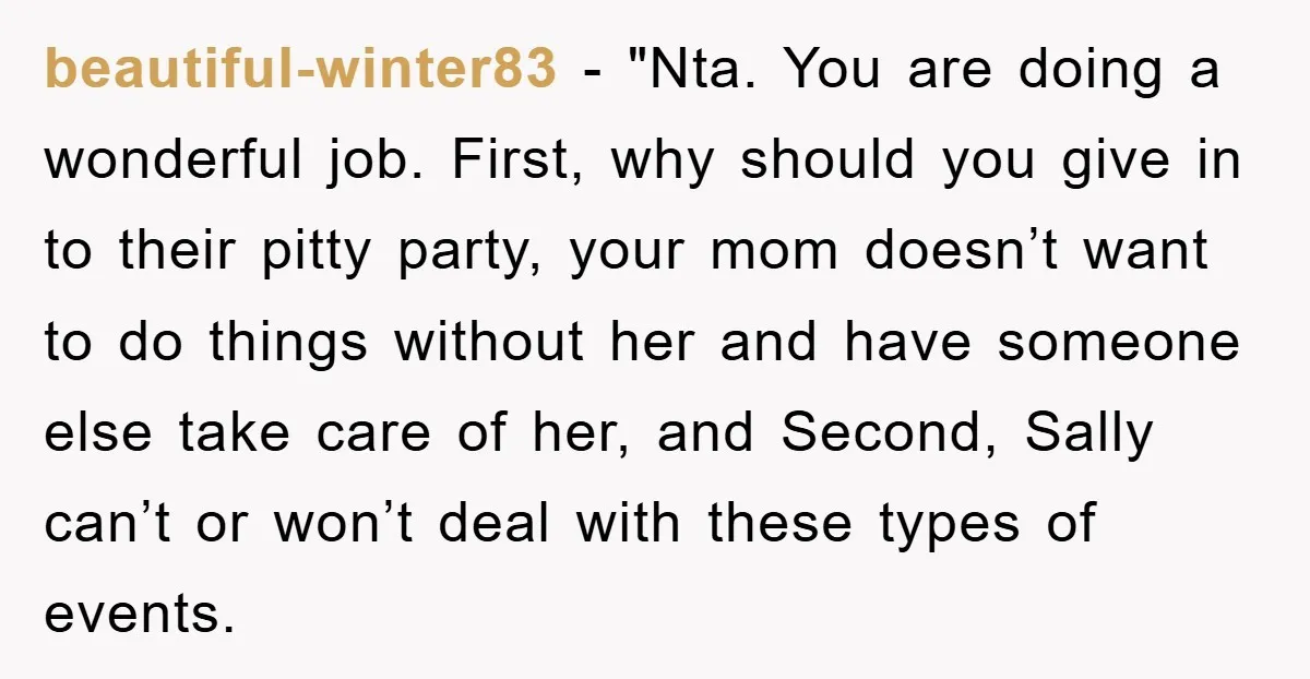 beautiful-winter83 - "Nta. You are doing a wonderful job. First, why should you give in to their pitty party, your mom doesn’t want to do things without her and have...