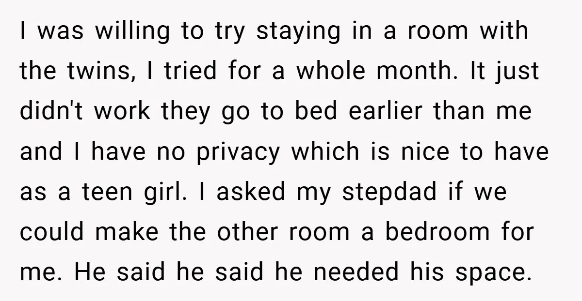 I was willing to try staying in a room with the twins, I tried for a whole month. It just didn't work they go to bed earlier than me and...