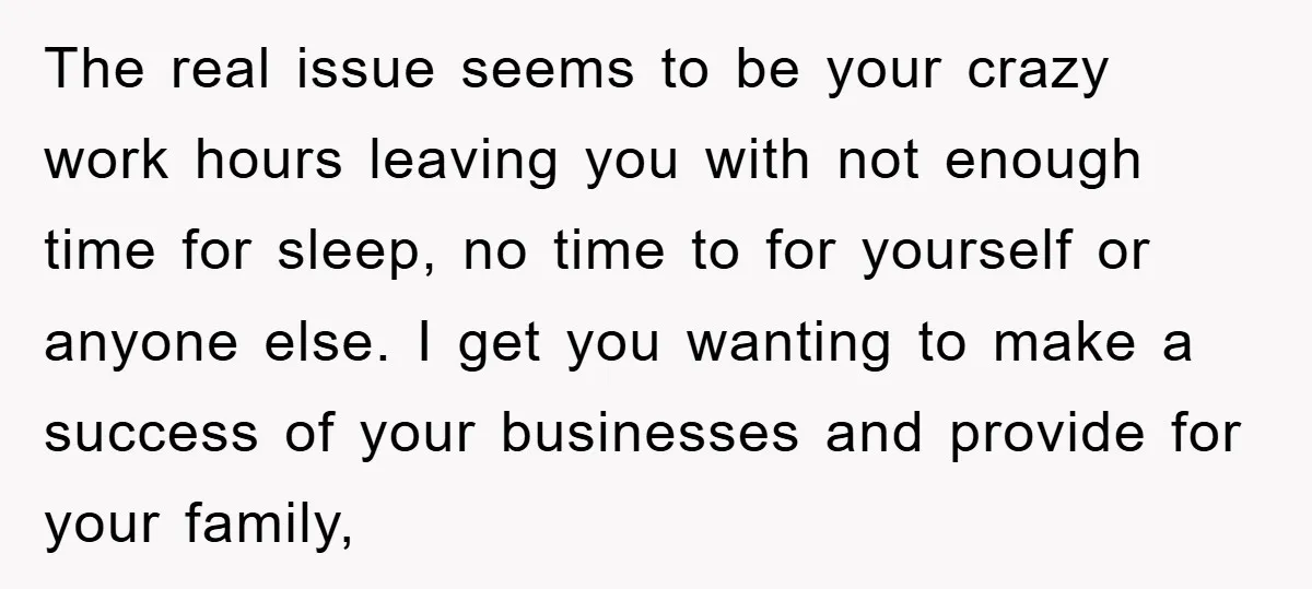 The real issue seems to be your crazy work hours leaving you with not enough time for sleep, no time to for yourself or anyone else. I get you wanting...