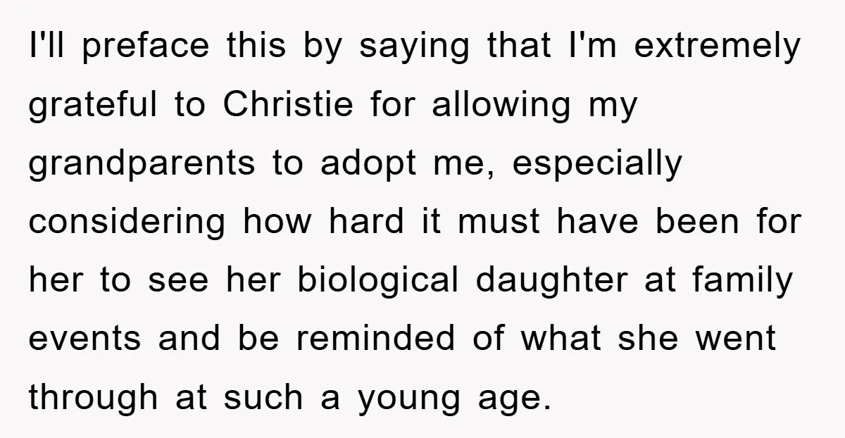 I'll preface this by saying that I'm extremely grateful to Christie for allowing my grandparents to adopt me, especially considering how hard it must have been for her to see...