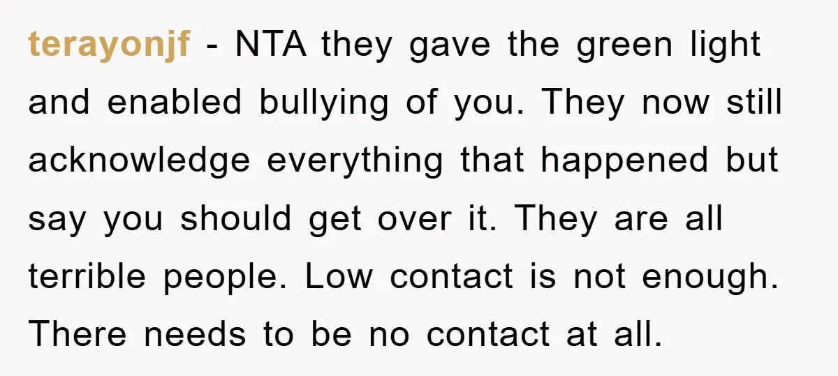terayonjf − NTA they gave the green light and enabled bullying of you. They now still acknowledge everything that happened but say you should get over it. They are all...