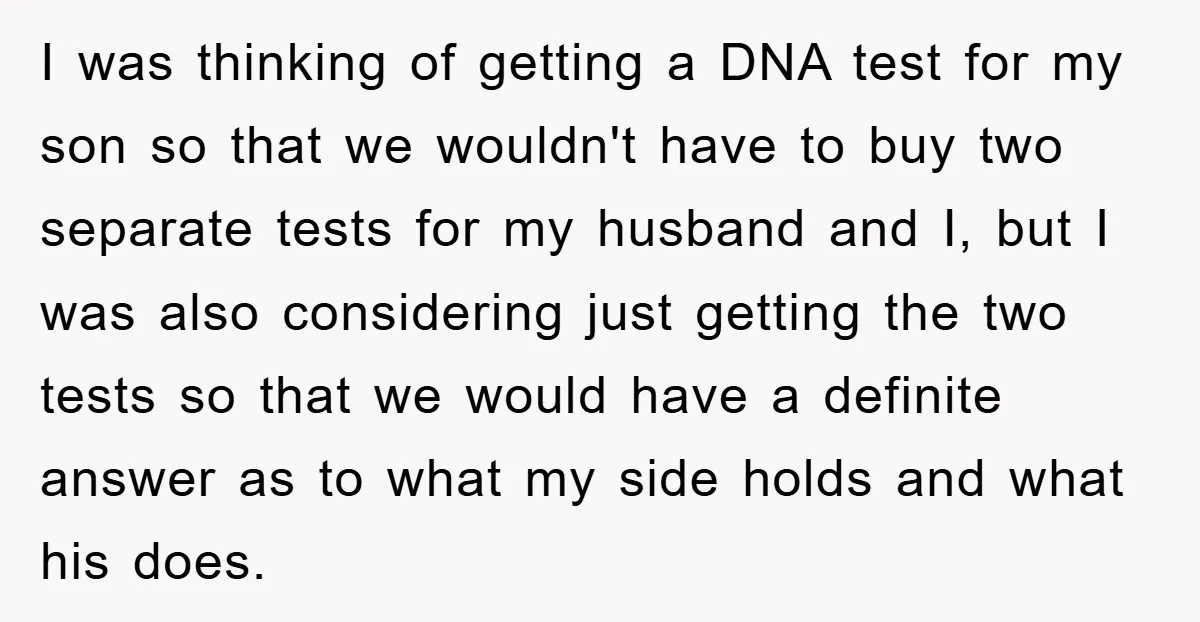 I was thinking of getting a DNA test for my son so that we wouldn't have to buy two separate tests for my husband and I, but I was also...