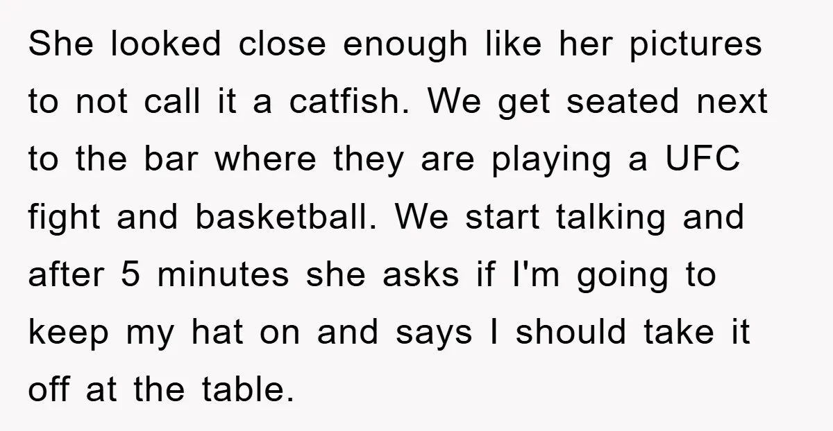 She looked close enough like her pictures to not call it a catfish. We get seated next to the bar where they are playing a UFC fight and basketball. We...