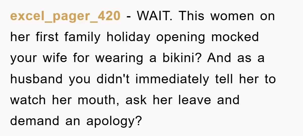 excel_pager_420 - WAIT. This women on her first family holiday opening mocked your wife for wearing a bikini? And as a husband you didn't immediately tell her to watch her...