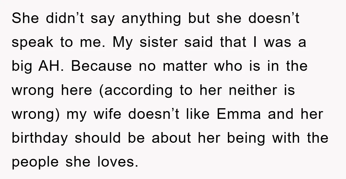 She didn’t say anything but she doesn’t speak to me. My sister said that I was a big AH. Because no matter who is in the wrong here (according to...