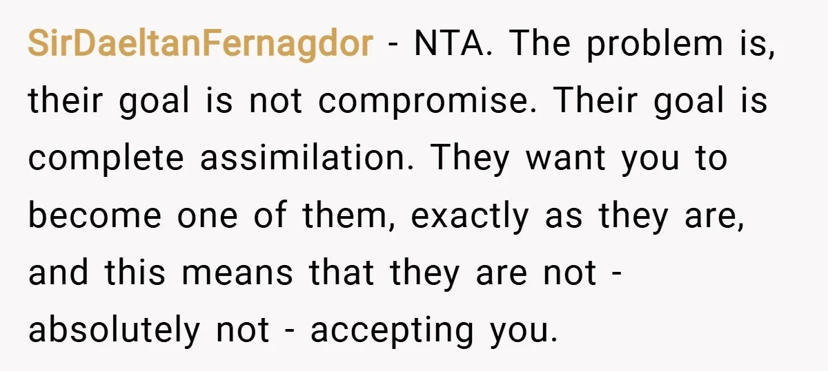 SirDaeltanFernagdor − NTA. The problem is, their goal is not compromise. Their goal is complete assimilation. They want you to become one of them, exactly as they are, and this...