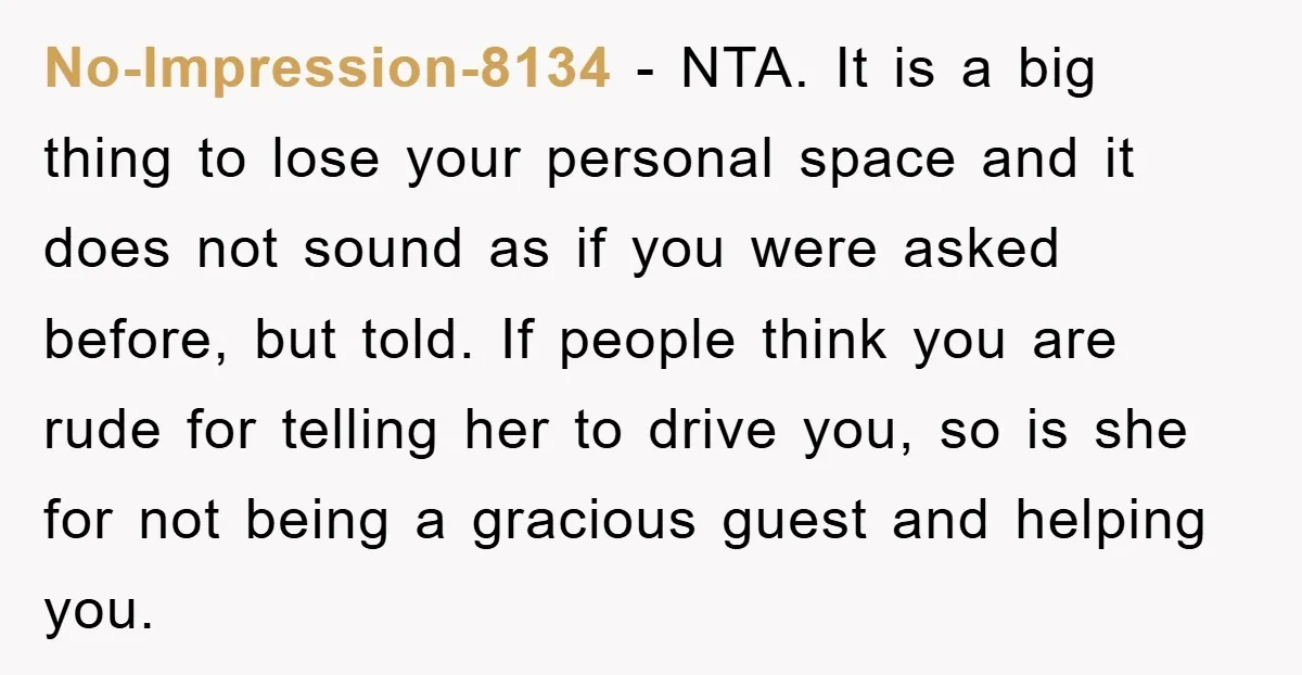 No-Impression-8134 − NTA. It is a big thing to lose your personal space and it does not sound as if you were asked before, but told. If people think you...