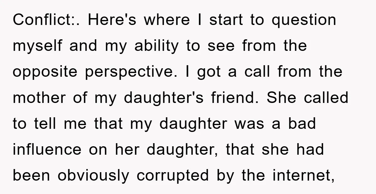 Conflict:. Here's where I start to question myself and my ability to see from the opposite perspective. I got a call from the mother of my daughter's friend. She called...