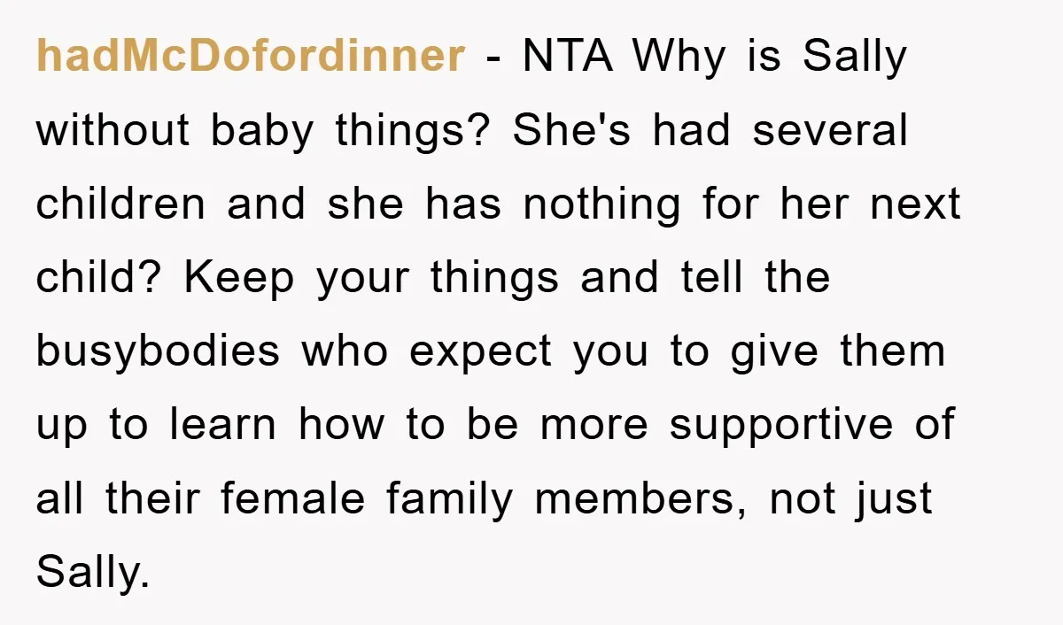 hadMcDofordinner − NTA Why is Sally without baby things? She's had several children and she has nothing for her next child? Keep your things and tell the busybodies who expect...