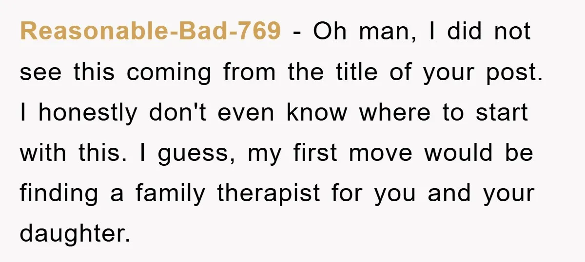 Reasonable-Bad-769 − Oh man, I did not see this coming from the title of your post. I honestly don't even know where to start with this. I guess, my first...