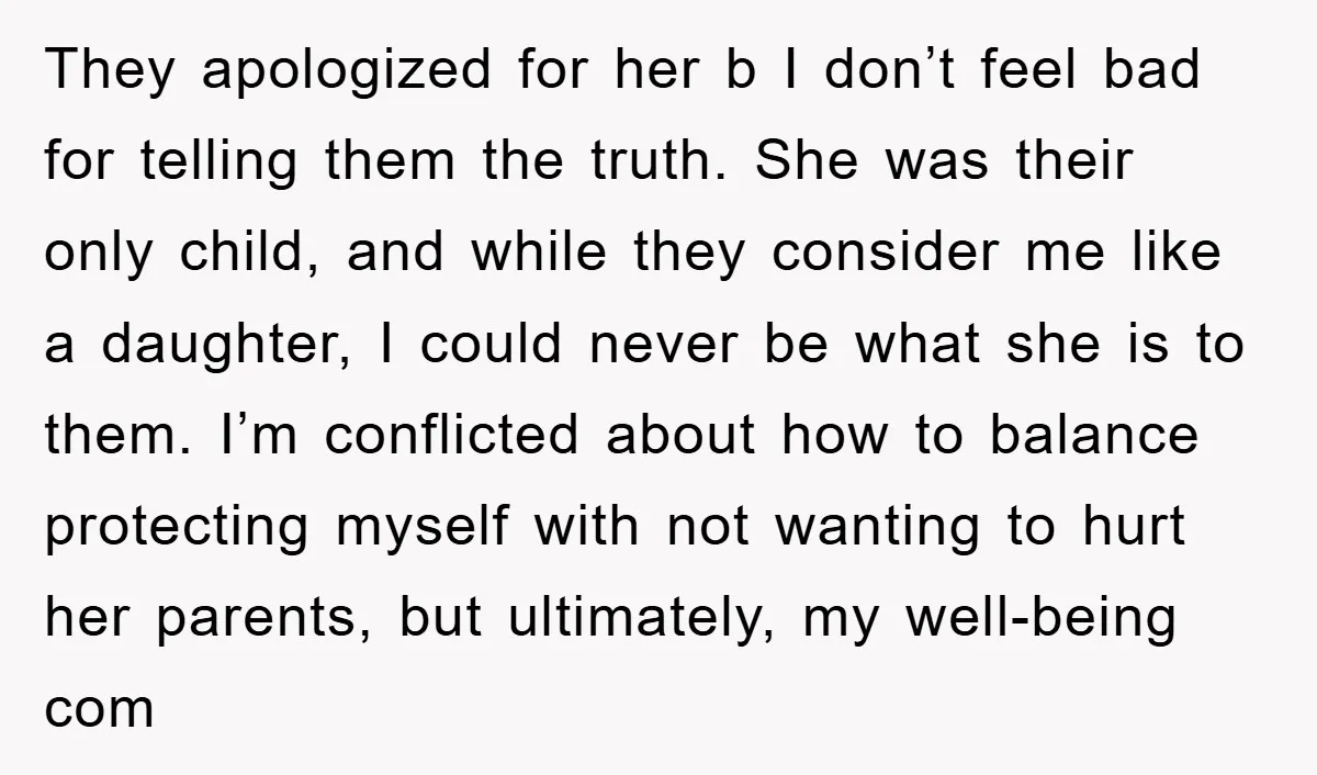 They apologized for her b I don’t feel bad for telling them the truth. She was their only child, and while they consider me like a daughter, I could never...