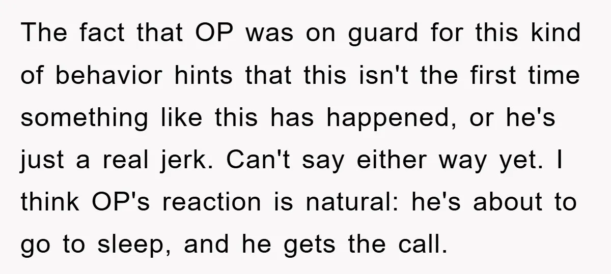 The fact that OP was on guard for this kind of behavior hints that this isn't the first time something like this has happened, or he's just a real jerk....