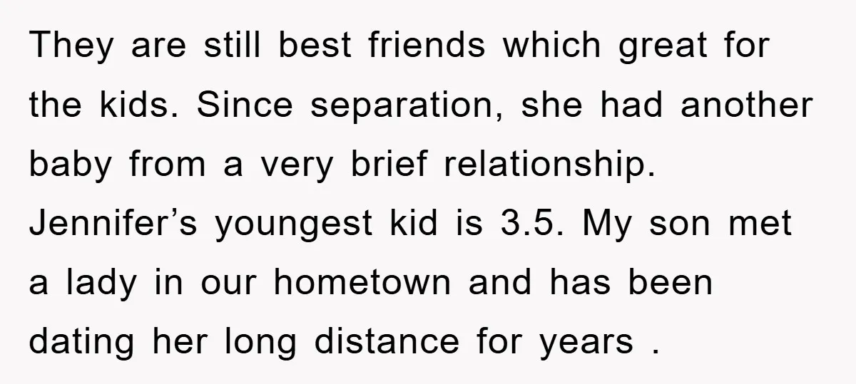 They are still best friends which great for the kids. Since separation, she had another baby from a very brief relationship. Jennifer’s youngest kid is 3.5. My son met a...