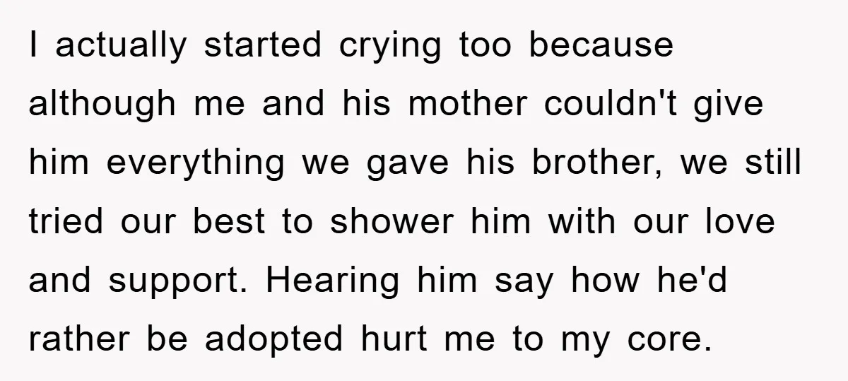 I actually started crying too because although me and his mother couldn't give him everything we gave his brother, we still tried our best to shower him with our love...