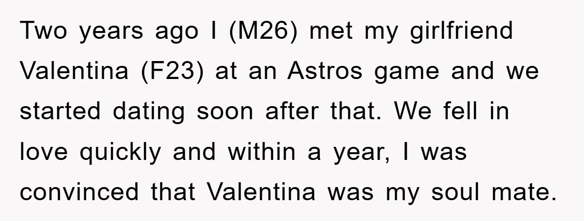 Two years ago I (M26) met my girlfriend Valentina (F23) at an Astros game and we started dating soon after that. We fell in love quickly and within a year,...