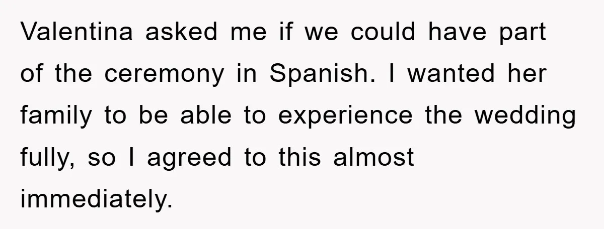 Valentina asked me if we could have part of the ceremony in Spanish. I wanted her family to be able to experience the wedding fully, so I agreed to this...