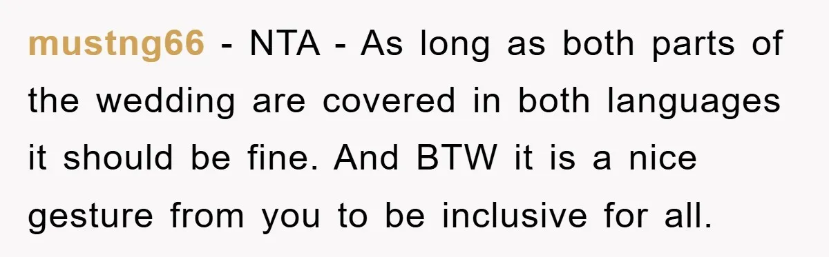 mustng66 − NTA - As long as both parts of the wedding are covered in both languages it should be fine. And BTW it is a nice gesture from you...
