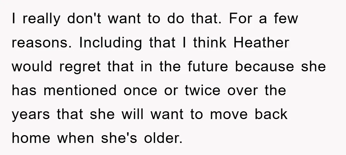 I really don't want to do that. For a few reasons. Including that I think Heather would regret that in the future because she has mentioned once or twice over...