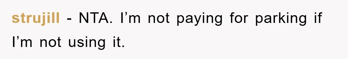 strujill − NTA. I’m not paying for parking if I’m not using it.
