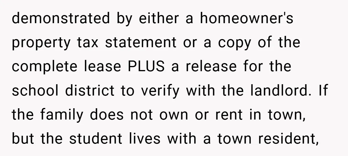 demonstrated by either a homeowner's property tax statement or a copy of the complete lease PLUS a release for the school district to verify with the landlord. If the family...
