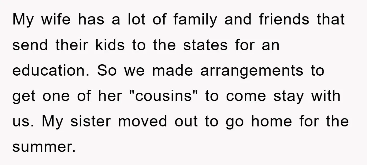 My wife has a lot of family and friends that send their kids to the states for an education. So we made arrangements to get one of her "cousins" to...