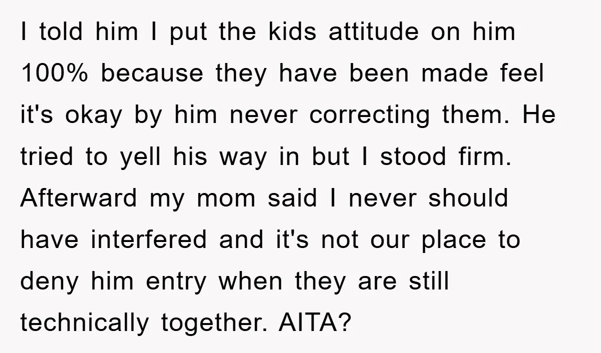 I told him I put the kids attitude on him 100% because they have been made feel it's okay by him never correcting them. He tried to yell his way...